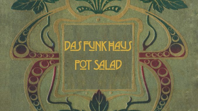 Das Funk Haus Pot Salad EP Slated for release on April 20th, 2019 on Cortez Heights Records. Music video for the single