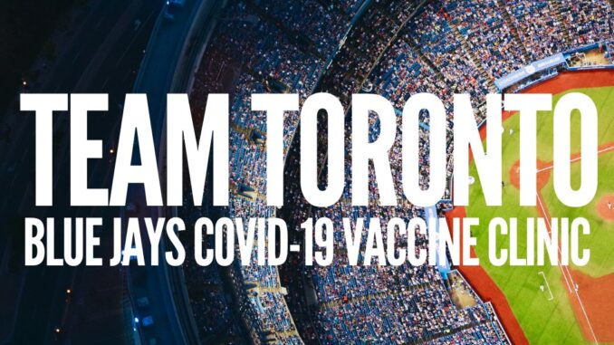 COVID-19 vaccine clinic at Saturday’s Blue Jays game